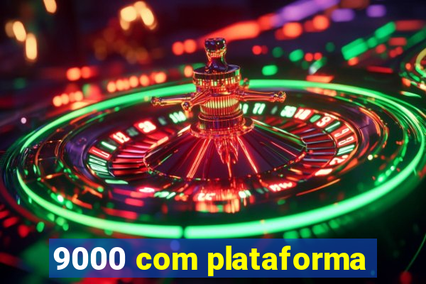 9000 com plataforma